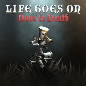 Life Goes On: Done to Death